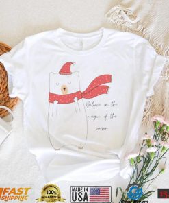 Believe In The Magic Of The Season With Mr Polar Bear shirt