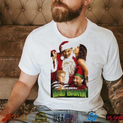 Best Christmas Movies Of All Time Bad Santa shirt