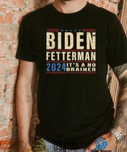 Biden Fetterman 2024 It’s A No Brainer Retro Shirt