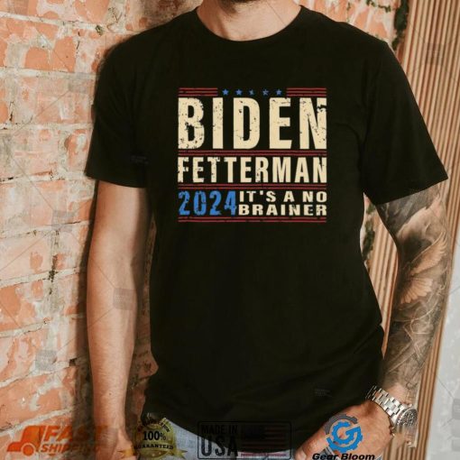 Biden Fetterman 2024 It’s A No Brainer Retro Shirt