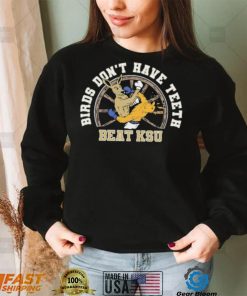 Birds Don’t Have Teeth Beat Ksu Shirt