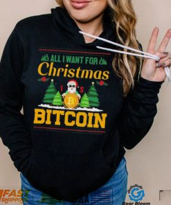 Bitcoin All I Want For Christmas Bitcoin Ugly Christmas 2022 Shirt