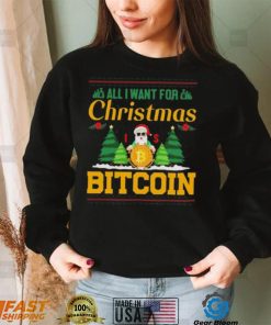 Bitcoin All I Want For Christmas Bitcoin Ugly Christmas 2022 Shirt