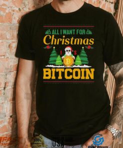 Bitcoin All I Want For Christmas Bitcoin Ugly Christmas 2022 Shirt