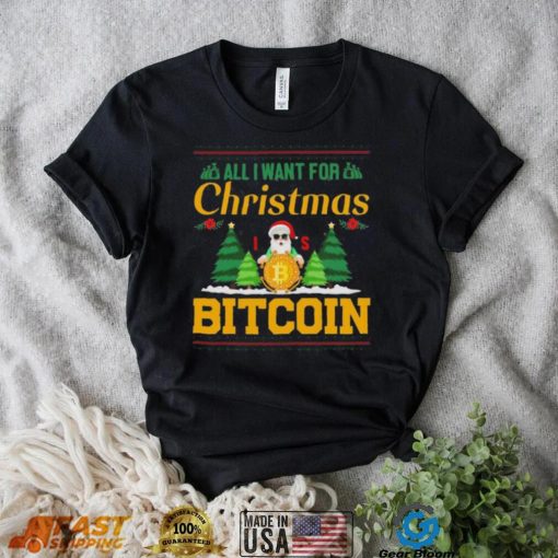 Bitcoin All I Want For Christmas Bitcoin Ugly Christmas 2022 Shirt