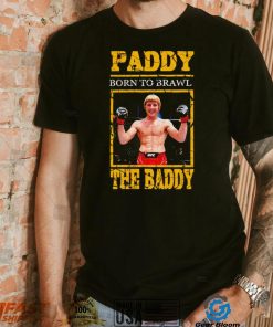 Born to Brawl Paddy Pimblett The Baddy shirt