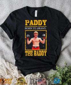 Born to Brawl Paddy Pimblett The Baddy shirt