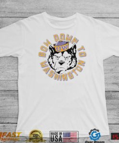 Bow down to Washington Huskies shirt