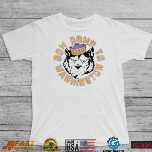 Bow down to Washington Huskies shirt