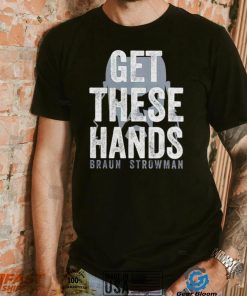 Braun Strowman get these hands T Shirt