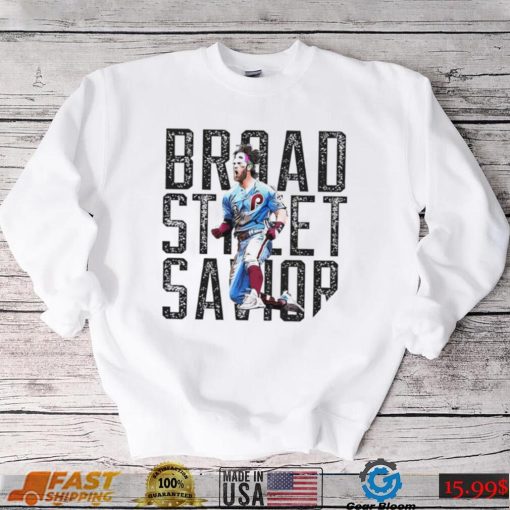 Broad Street Savior Philadelphia Phillies Bryce Harper shirt