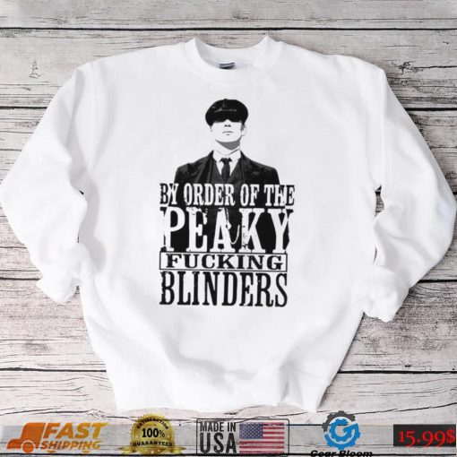 People Call Me By Order Of Peaky Fucking Blinders Gift Shirt