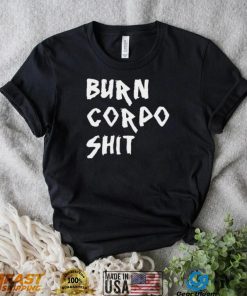 Burn Corpo Shit logo Shirt