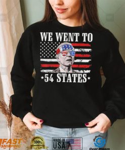 We Went To 54 States flag America President Joe Biden Quote Shirt