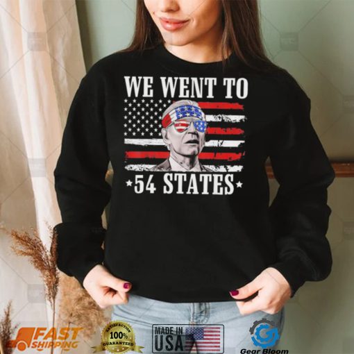 We Went To 54 States flag America President Joe Biden Quote Shirt