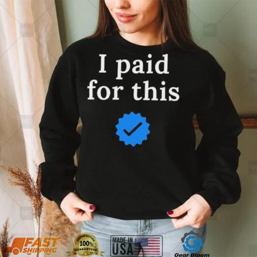 Twitter CEO I paid for this – Twitter blue tick Shirt