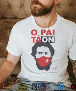 Camiseta Lula Presidente O Pai Tá On Lula T Shirt