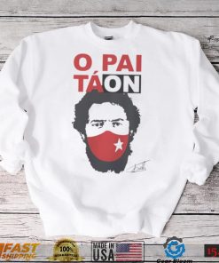 Camiseta Lula Presidente O Pai Tá On Lula T Shirt