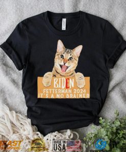 Cat Biden Fetterman 2024 It’s a No Brainer T Shirt