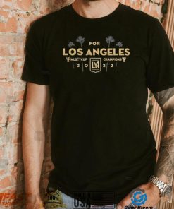 Champions For Los Angeles Football Club 2022 MLS Cup Shirt