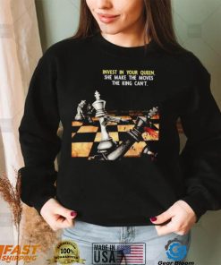 Cheese invest in your Queen she make the moves the King can’t shirt