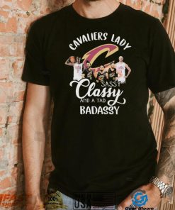 Cleveland Cavaliers Lady Sassy Classy And A Tad Badassy Signatures Shirt