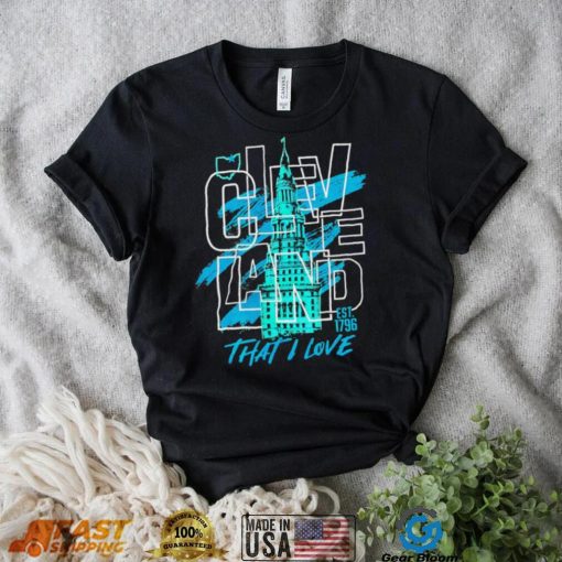 Cleveland town That I love 1796 art shirt