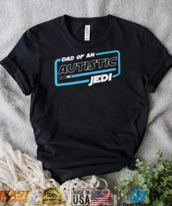 Dad Of An Autistic Jedi Shirt Jedi Knights Star Wars