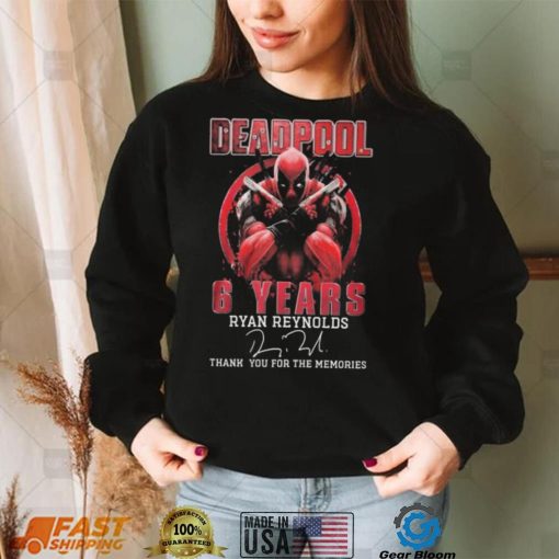 Deadpool 6 Years Ryan Reynolds Thank You For The Memories Signature Shirt