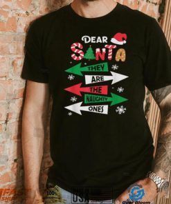 Dear Santa They Are The Naughty Ones Christmas Family Funny Shirt