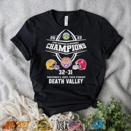 Death Valley LSU Tigers 2022 First Saturday In November Champions LSU 32 31 Alabama Shirt