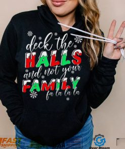 Deck The Halls And Not Your Family Funny Christmas Shirt