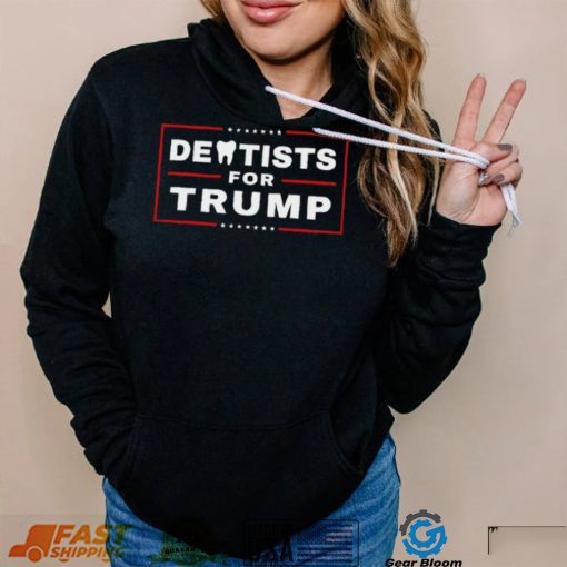 Dentists for Trump teeth 2022 shirt