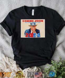 Donald Trump Coming Soon 2024 Uncle Sam shirt