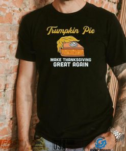 Donald Trump Trumpkin Pie Make Thanksgiving Great Again Shirt