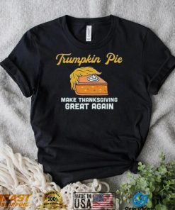 Donald Trump Trumpkin Pie Make Thanksgiving Great Again Shirt