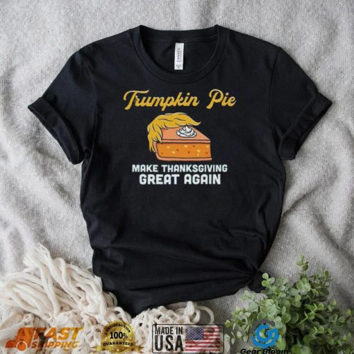 Donald Trump Trumpkin Pie Make Thanksgiving Great Again Shirt