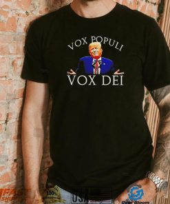 Donald Trump Vox Populi Vox Dei 2022 shirt