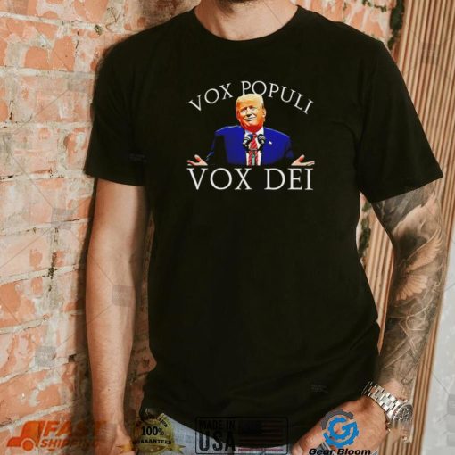 Donald Trump Vox Populi Vox Dei 2022 shirt