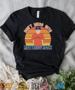 Don’t Mess With Mattress Mack Houston Astros T Shirt