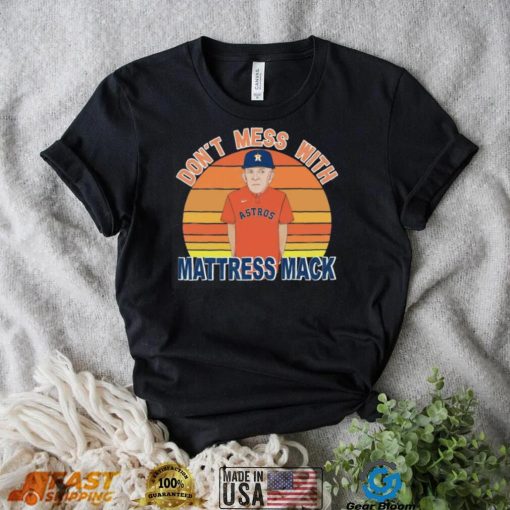 Don’t Mess With Mattress Mack Houston Astros T Shirt