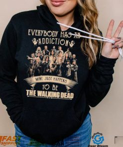 Everybody Has An Addiction Mine Just Happens To Be The Walking Dead Shirt