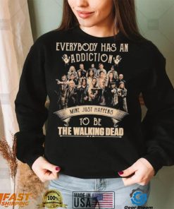 Everybody Has An Addiction Mine Just Happens To Be The Walking Dead Shirt