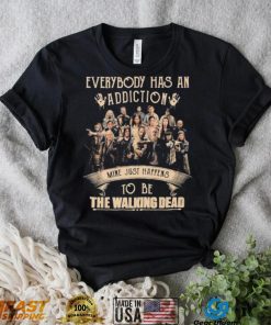 Everybody Has An Addiction Mine Just Happens To Be The Walking Dead Shirt