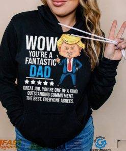 Fantastic Dad Funny Trump Quote Shirt