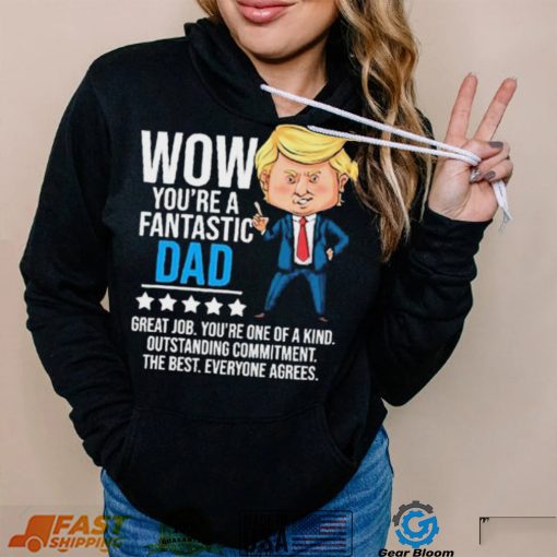 Fantastic Dad Funny Trump Quote Shirt