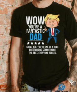 Fantastic Dad Funny Trump Quote Shirt