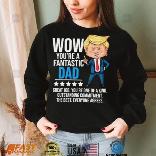 Fantastic Dad Funny Trump Quote Shirt