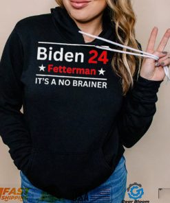 Fetterman 2024 It’s A No Brainer Shirt