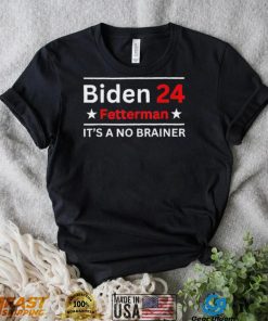 Fetterman 2024 It’s A No Brainer Shirt